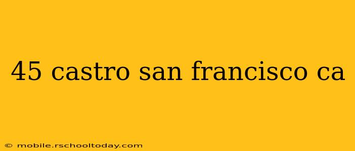 45 castro san francisco ca
