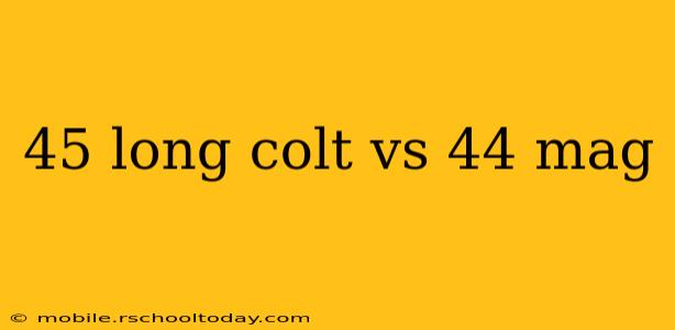 45 long colt vs 44 mag