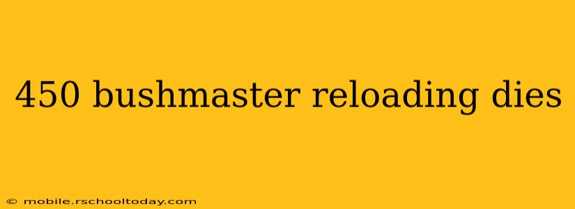 450 bushmaster reloading dies