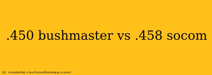 .450 bushmaster vs .458 socom