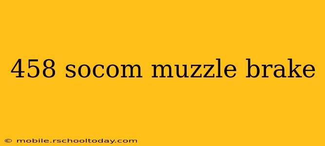 458 socom muzzle brake