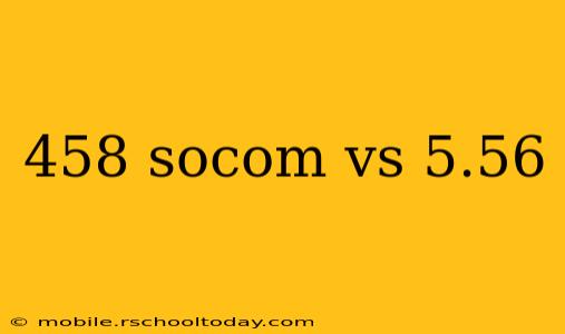 458 socom vs 5.56