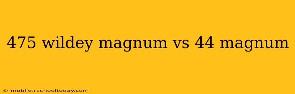 475 wildey magnum vs 44 magnum