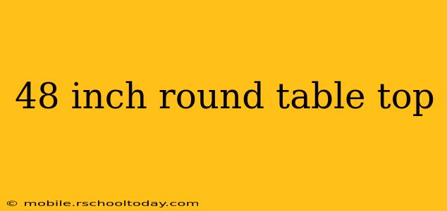 48 inch round table top