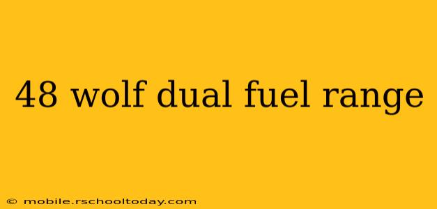48 wolf dual fuel range
