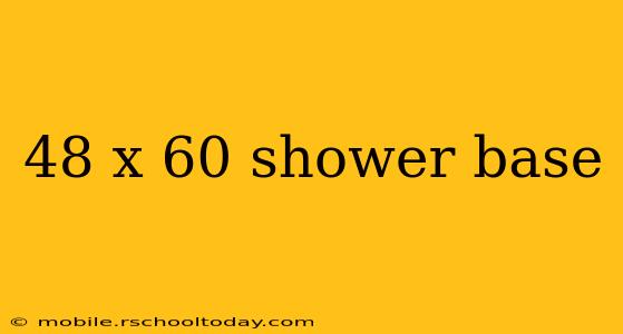 48 x 60 shower base