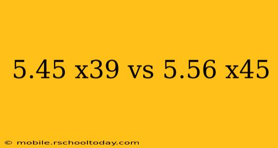 5.45 x39 vs 5.56 x45