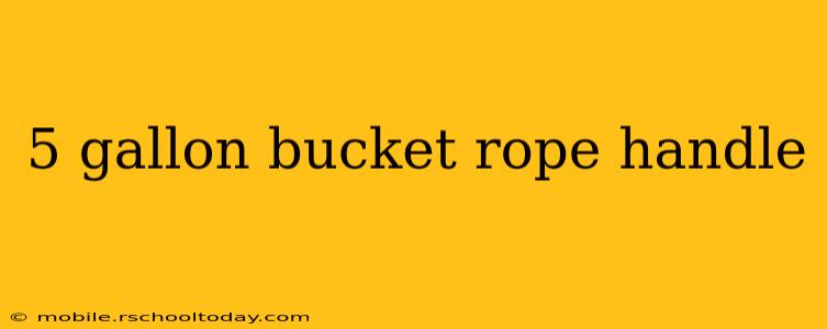 5 gallon bucket rope handle