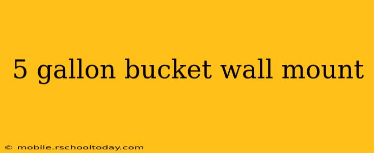 5 gallon bucket wall mount