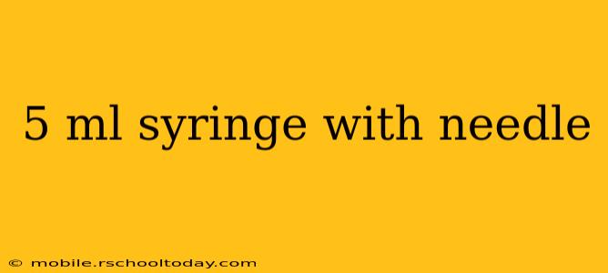 5 ml syringe with needle