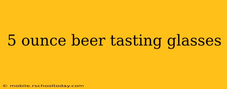 5 ounce beer tasting glasses
