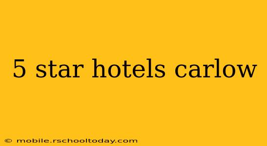 5 star hotels carlow
