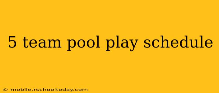 5 team pool play schedule