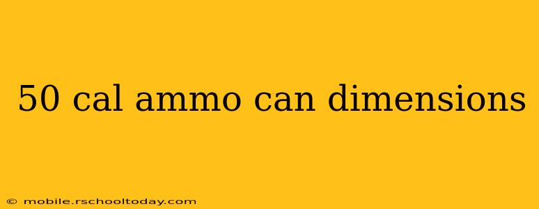 50 cal ammo can dimensions