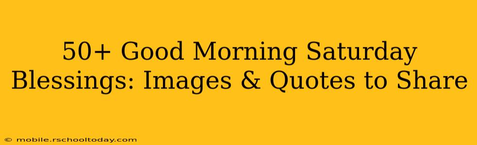 50+ Good Morning Saturday Blessings: Images & Quotes to Share