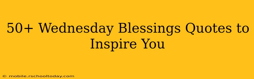 50+ Wednesday Blessings Quotes to Inspire You