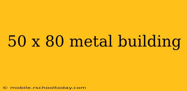 50 x 80 metal building
