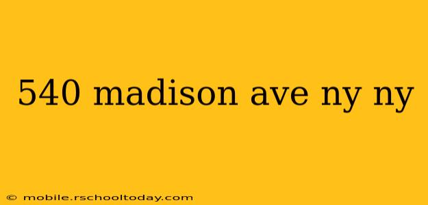 540 madison ave ny ny