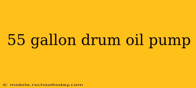 55 gallon drum oil pump