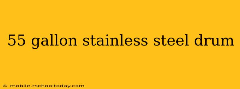 55 gallon stainless steel drum