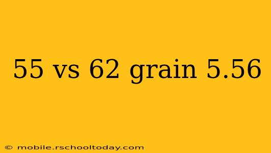 55 vs 62 grain 5.56