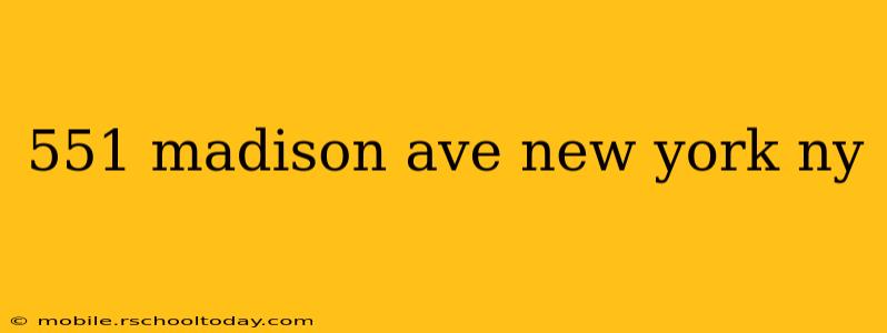 551 madison ave new york ny