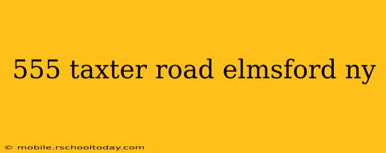 555 taxter road elmsford ny