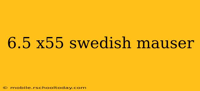 6.5 x55 swedish mauser