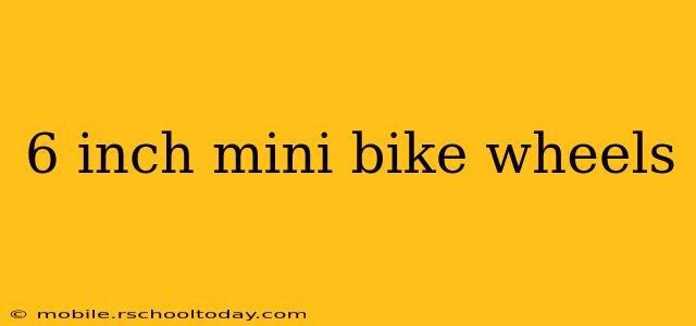 6 inch mini bike wheels