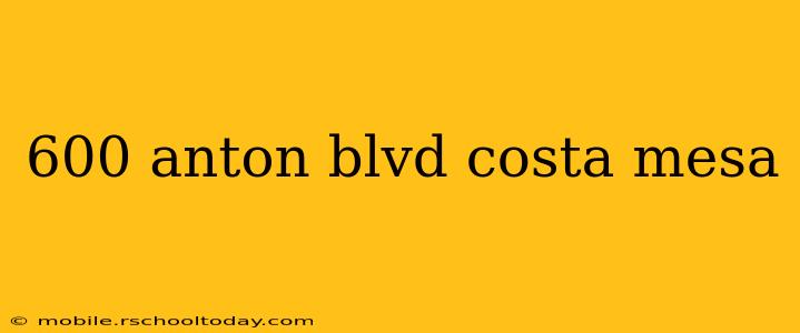 600 anton blvd costa mesa