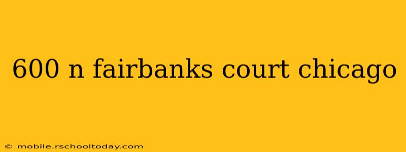 600 n fairbanks court chicago