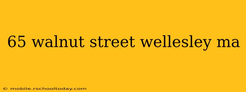 65 walnut street wellesley ma