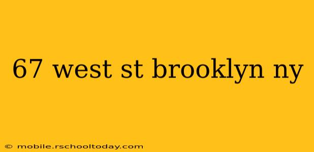 67 west st brooklyn ny