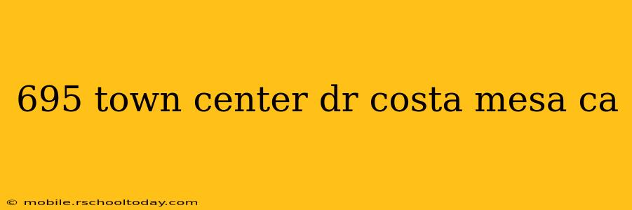 695 town center dr costa mesa ca