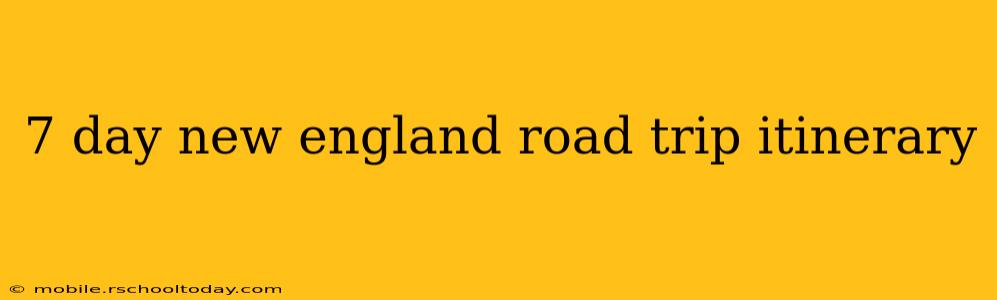 7 day new england road trip itinerary