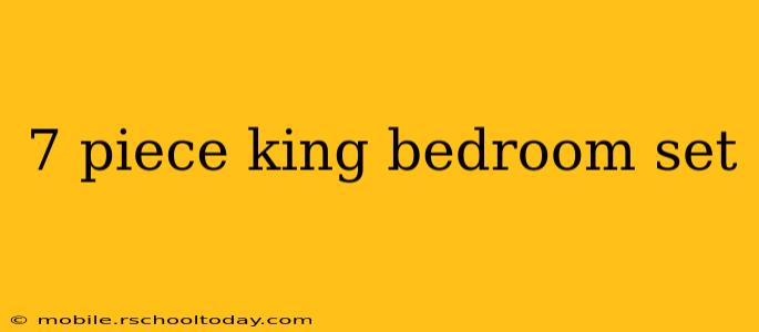 7 piece king bedroom set