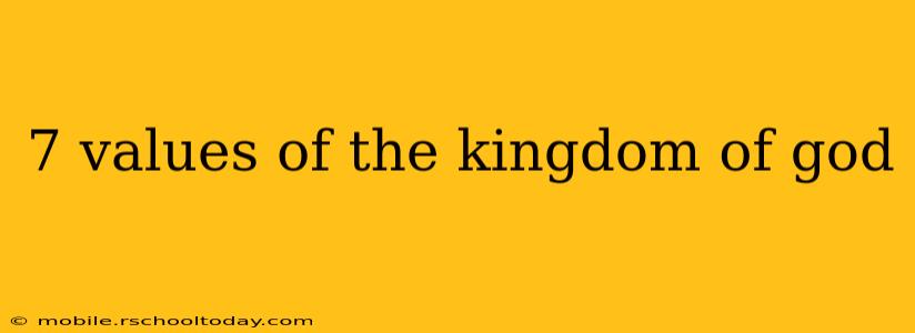 7 values of the kingdom of god