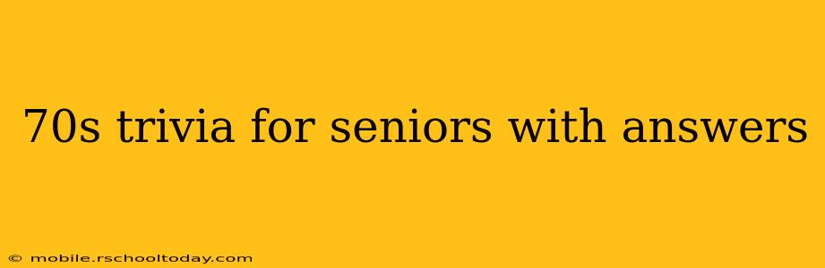 70s trivia for seniors with answers