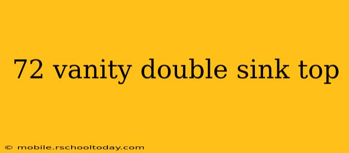 72 vanity double sink top