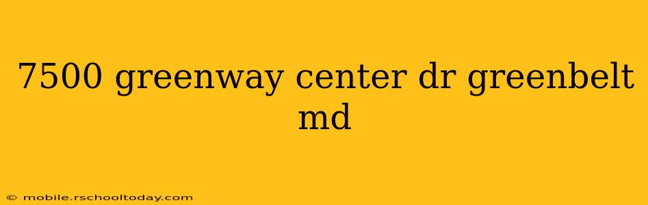 7500 greenway center dr greenbelt md