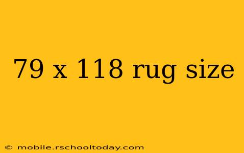 79 x 118 rug size