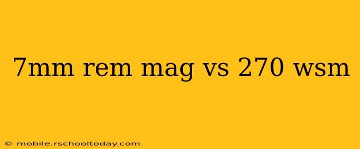 7mm rem mag vs 270 wsm
