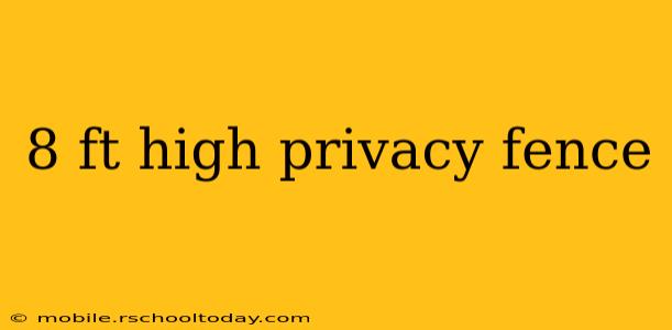 8 ft high privacy fence