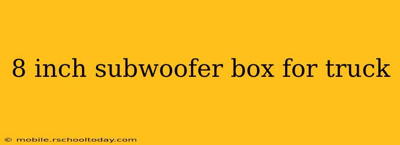 8 inch subwoofer box for truck