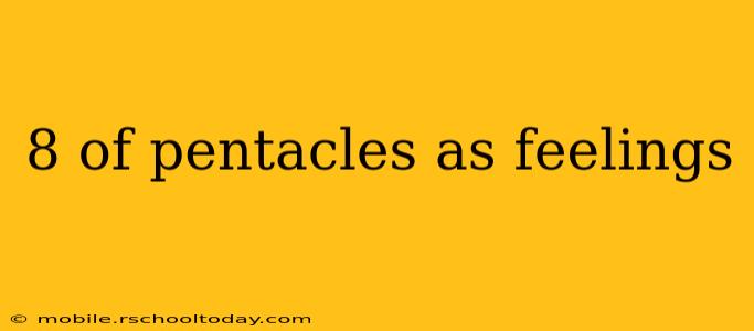 8 of pentacles as feelings