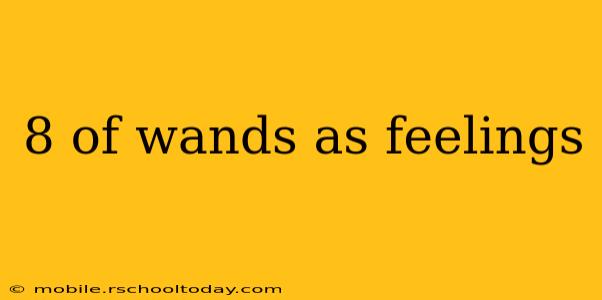 8 of wands as feelings