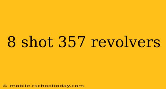 8 shot 357 revolvers