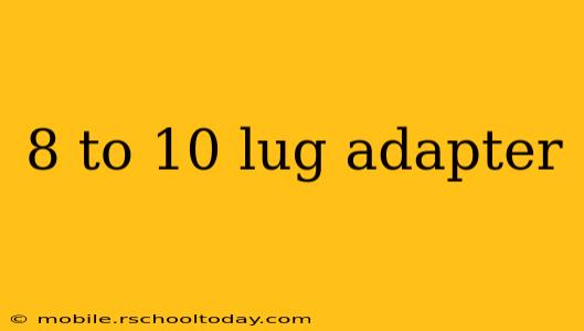 8 to 10 lug adapter