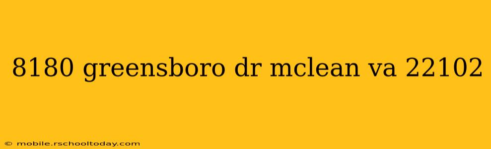 8180 greensboro dr mclean va 22102