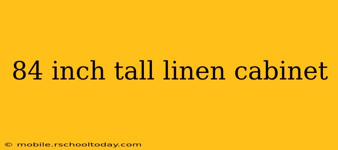 84 inch tall linen cabinet